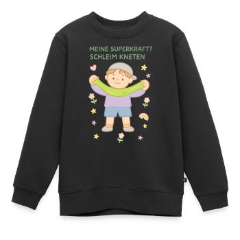 Meine Superkraft? Schleim Kneten Lustiger Spruch - Kinder Premium Organic Sweatshirt - Schwarz - Vorne - AI Model Kid Female (0cm)