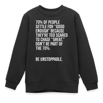 70 der Menschen geben sich mit gut genug zufrieden, weil es - Kinder Premium Organic Sweatshirt - Schwarz - Vorne - AI Model Kid Female (0cm)