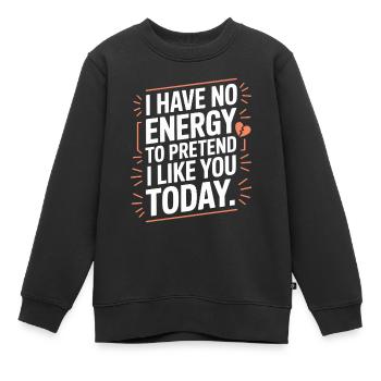 Je n’ai pas d’énergie pour faire semblant de t’aimer aujourd’hui Bureau - Sweat Premium enfant bio - noir - Devant - AI Model Kid Female (0cm)