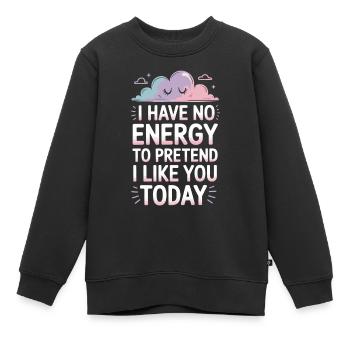 Je n’ai pas d’énergie pour faire semblant de t’aimer aujourd’hui Bureau - Sweat Premium enfant bio - noir - Devant - AI Model Kid Female (0cm)