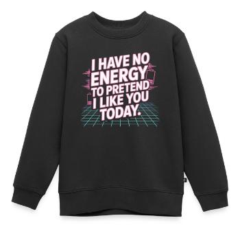 Je n’ai pas d’énergie pour faire semblant de t’aimer aujourd’hui Bureau - Sweat Premium enfant bio - noir - Devant - AI Model Kid Female (0cm)