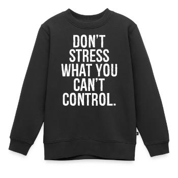 Ne mettez pas l’accent sur ce que vous ne pouvez pas contrôler - Sweat Premium enfant bio - noir - Devant - AI Model Kid Female (0cm)