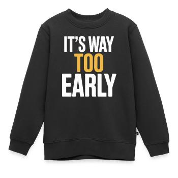 C’est un motif humoristique beaucoup trop précoce pour - Sweat Premium enfant bio - noir - Devant - AI Model Kid Female (0cm)