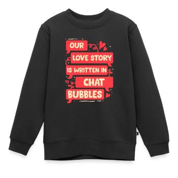 Fernbeziehung Love Story Wirtten In Chat Bubbles - Kinder Premium Organic Sweatshirt - Schwarz - Vorne - AI Model Kid Female (0cm)