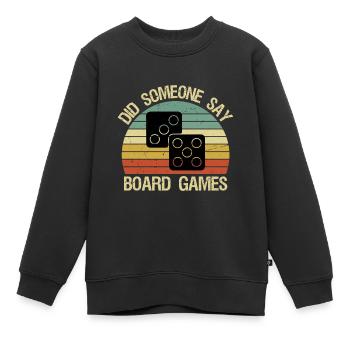 Funny Boardgame Did Someone Say Board Games - Kinder Premium Organic Sweatshirt - Schwarz - Vorne - AI Model Kid Female (0cm)