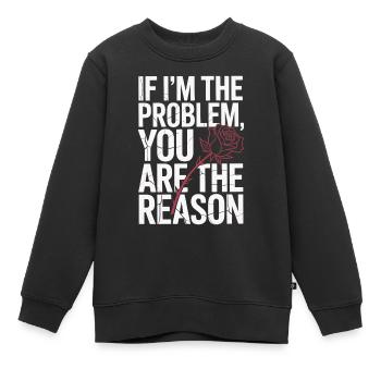 If I'm The Problem You Are The Reason Resilienz - Kinder Premium Organic Sweatshirt - Schwarz - Vorne - AI Model Kid Female (0cm)