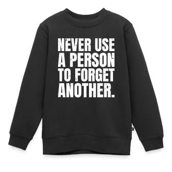 never use a person to forget another - Kids Premium Organic Sweatshirt - black - Front - AI Model Kid Female (0cm)