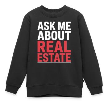 Ask Me About Real Estate - Kinder Premium Organic Sweatshirt - Schwarz - Vorne - AI Model Kid Female (0cm)