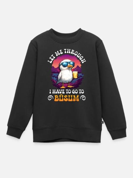 Nordsee LASST MICH DURCH MUSS NACH BÜSUM Lustig - Kinder Premium Organic Sweatshirt - Schwarz