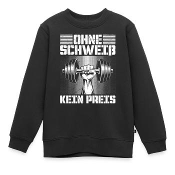 Gewichtheber OHNE SCHWEISS KEIN PREIS Lustiges - Kinder Premium Organic Sweatshirt - Schwarz - Vorne - AI Model Kid Female (0cm)