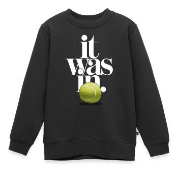 It Was In Tennis Ball | Humor Sport Match - Kids Premium Organic Sweatshirt - black - Front - AI Model Kid Female (0cm)