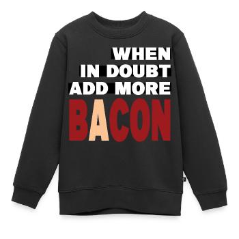 Im Zweifelsfall mehr BACON (weiß) hinzufügen - Kinder Premium Organic Sweatshirt - Schwarz - Vorne - AI Model Kid Female (0cm)