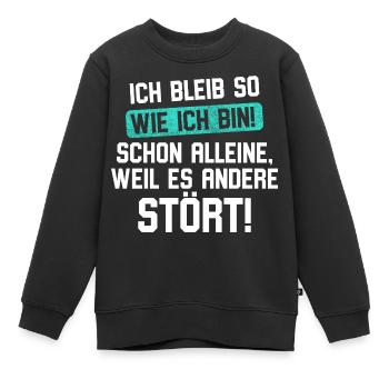 ICH BLEIB SO WIE ICH BIN SCHON ALLEINE - Kinder Premium Organic Sweatshirt - Schwarz - Vorne - AI Model Kid Female (0cm)