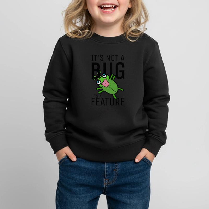 Not a Bug It's a Feature Developer Coder Kinder Premium Organic Sweatshirt
