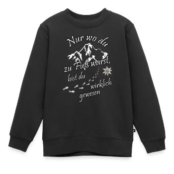 Nur wo du zu Fuß warst, bist du ... - Kinder Premium Organic Sweatshirt - Schwarz - Vorne - AI Model Kid Female (0cm)
