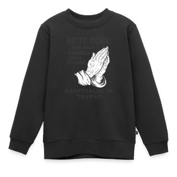 Bitte Herr lass Hirn regnen oder Steine Lustig - Kinder Premium Organic Sweatshirt - Schwarz - Vorne - AI Model Kid Female (0cm)