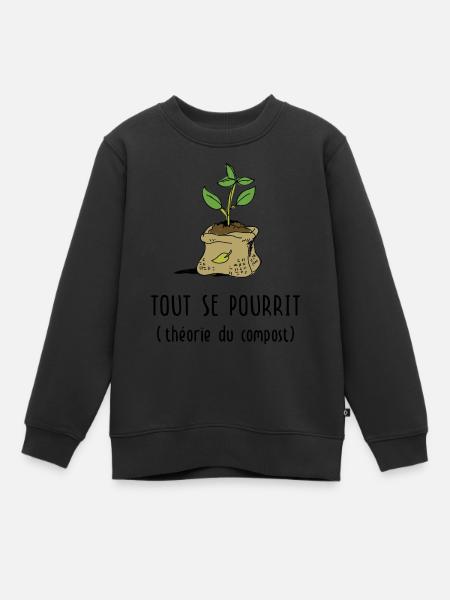 Jardinage : Tout se pourrit (théorie du compost) - Sweat Premium enfant bio - noir