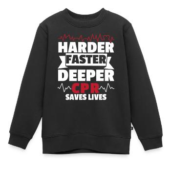 Harder Faster Deeper CPR Rettet Leben Rettungsdien - Kinder Premium Organic Sweatshirt - Schwarz - Vorne - AI Model Kid Female (0cm)
