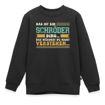 Familienname Schröder - für Familie Schröder - Kinder Premium Organic Sweatshirt - Schwarz - Vorne - AI Model Kid Female (0cm)