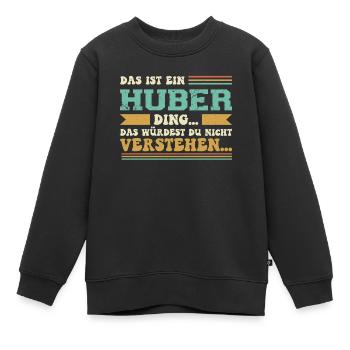 Familienname Huber - für Familie Huber - Kinder Premium Organic Sweatshirt - Schwarz - Vorne - AI Model Kid Female (0cm)