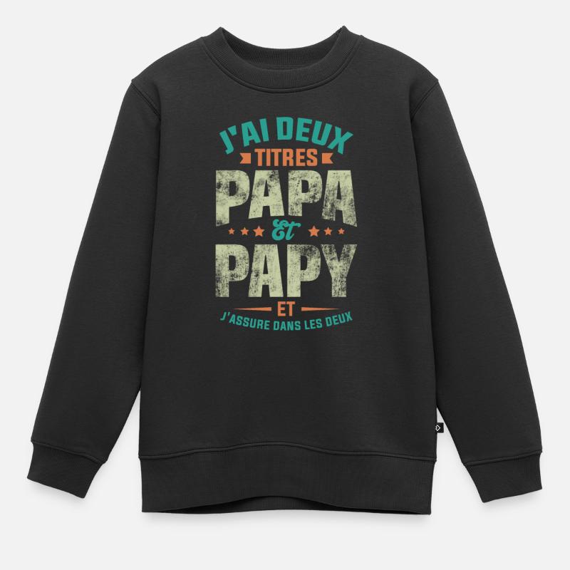 J'ai Deux Titres Papa Et Papy - Sweat Premium enfant bio - noir