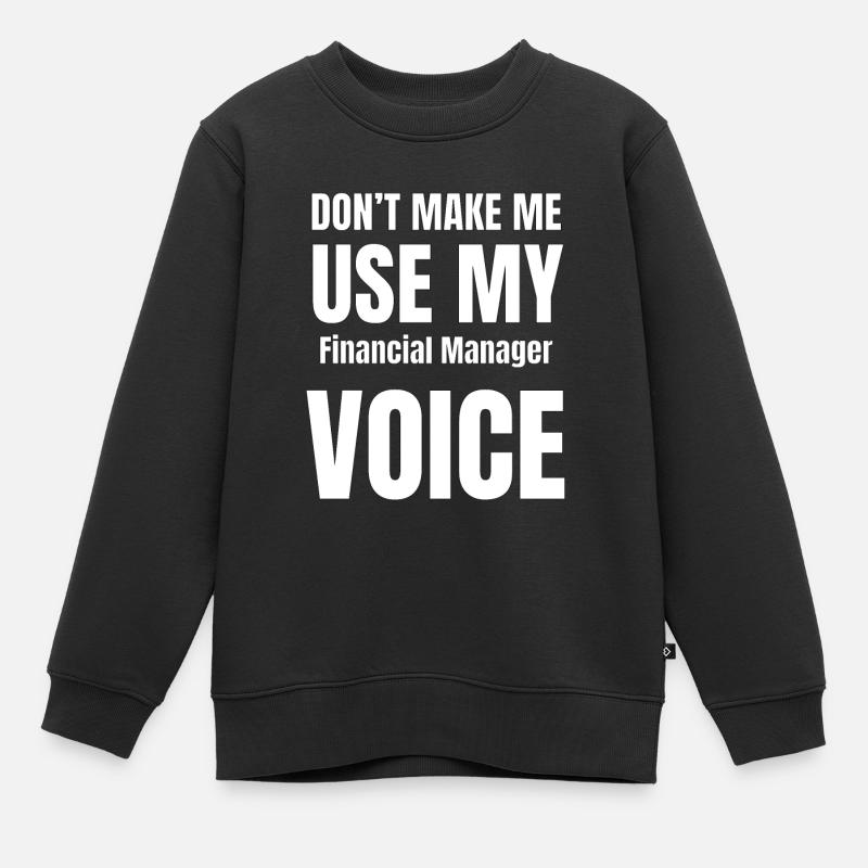 Få mig ikke til at bruge min økonomichefstemme - Premium børne sweatshirt økologisk - sort