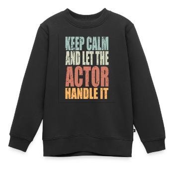 Keep Calm Schauspieler Spruch Schauspieler - Kinder Premium Organic Sweatshirt - Schwarz - Vorne - AI Model Kid Female (0cm)