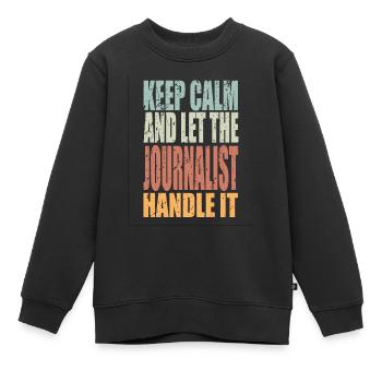Keep Calm Journalist Spruch Journalist Geschenk - Kinder Premium Organic Sweatshirt - Schwarz - Vorne - AI Model Kid Female (0cm)