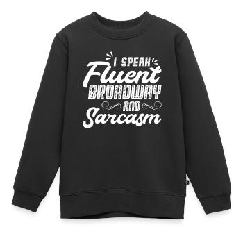 Je parle couramment Broadway et le sarcasme - Sweat Premium enfant bio - noir - Devant - AI Model Kid Female (0cm)