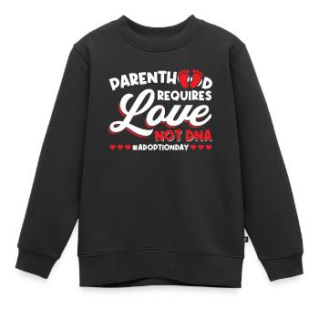 Elternschaft Erfordert Liebe, Nicht Dna - Adoption - Kinder Premium Organic Sweatshirt - Schwarz - Vorne - AI Model Kid Female (0cm)
