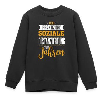 Ich praktiziere soziale Distanzierung seit Jahren - Kinder Premium Organic Sweatshirt - Schwarz - Vorne - AI Model Kid Female (0cm)