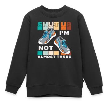 Halt die Klappe, ich bin nicht fast da Zitate - Kinder Premium Organic Sweatshirt - Schwarz - Vorne - AI Model Kid Female (0cm)