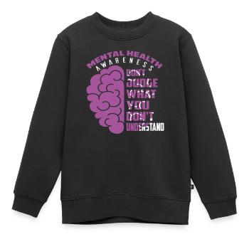Bewusstsein für psychische Gesundheit Beurteilen Sie nicht, was Sie - Kinder Premium Organic Sweatshirt - Schwarz - Vorne - AI Model Kid Female (0cm)