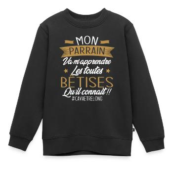 Parrain va m'apprendre les bêtises qu il connait - Sweat Premium enfant bio - noir - Devant - AI Model Kid Female (0cm)