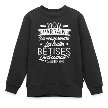 Parrain va m'apprendre les bêtises qu il connait - Sweat Premium enfant bio - noir - Devant - AI Model Kid Female (0cm)