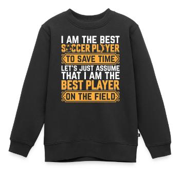 I Am The Best Soccer Player On The Field - Soccer - Kinder Premium Organic Sweatshirt - Schwarz - Vorne - AI Model Kid Female (0cm)