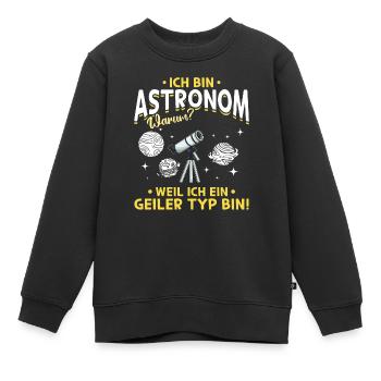 Raumfahrt - Ich bin Astronom Weil Ich ein Geiler T - Kinder Premium Organic Sweatshirt - Schwarz - Vorne - AI Model Kid Female (0cm)