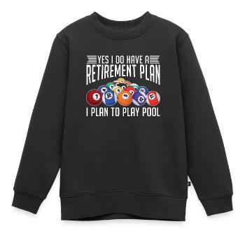Cue Sports Yes I Do Have A Retirement Plan Snooker - Kinder Premium Organic Sweatshirt - Schwarz - Vorne - AI Model Kid Female (0cm)