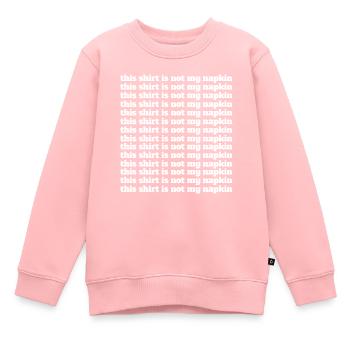 This Shirt Is Not My Napkin Messy Eater Momlife - Kinder Premium Organic Sweatshirt - Rosa - Vorne - AI Model Kid Female (0cm)