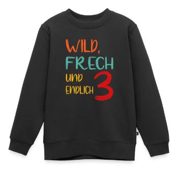 WILD, FRECH UND ENDLICH 3 - dritter Geburtstag - Kinder Premium Organic Sweatshirt - Schwarz - Vorne - AI Model Kid Female (0cm)