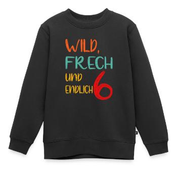 WILD, FRECH UND ENDLICH 6 - sechster Geburtstag - Kinder Premium Organic Sweatshirt - Schwarz - Vorne - AI Model Kid Female (0cm)