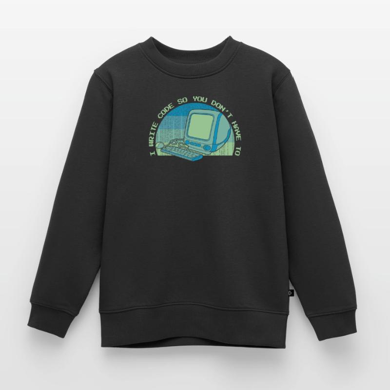 I Write Code So You Don't Have To Developer Kids Premium Organic Sweatshirt