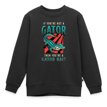 Alligator Hunting If You're Not A Gator Hunting - Kinder Premium Organic Sweatshirt - Schwarz - Vorne - AI Model Kid Female (0cm)