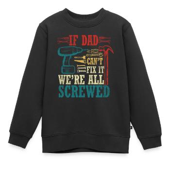 Si papa ne peut pas le réparer, nous sommes tous foutus - Sweat Premium enfant bio - noir - Devant - AI Model Kid Female (0cm)
