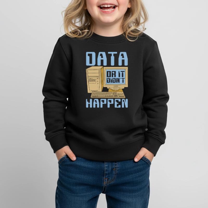 Data Mining Data Or It Didn't Happen Data Analysis Kinder Premium Organic Sweatshirt