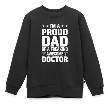 Doctor - I'm A Proud Dad Of A Freaking Awesome Doc - Kinder Premium Organic Sweatshirt - Schwarz - Vorne - AI Model Kid Female (0cm)