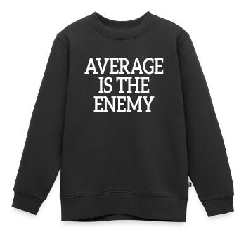 Average Is The Enemy Training Sport Laufen Fitness - Kinder Premium Organic Sweatshirt - Schwarz - Vorne - AI Model Kid Female (0cm)
