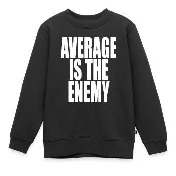 Average Is The Enemy Training Sport Laufen Fitness - Kinder Premium Organic Sweatshirt - Schwarz - Vorne - AI Model Kid Female (0cm)