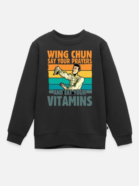 Wing Chun dit vos prières et mangez vos vitamines - Sweat Premium enfant bio - noir