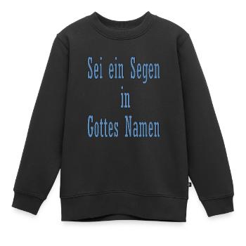 Sei ein Segen in Gottes Namen - Kinder Premium Organic Sweatshirt - Schwarz - Vorne - AI Model Kid Female (0cm)